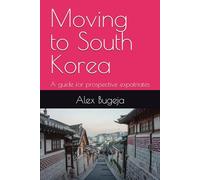 Moving to South Korea: A guide for prospective expatriates