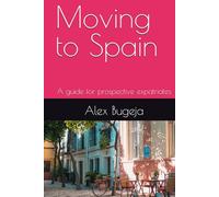 Moving to Spain: A guide for prospective expatriates
