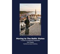 Moving to The Baltic States: A Guide for Prospective Expatriates