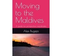 Moving to the Maldives: A guide for prospective expatriates