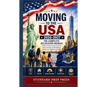 Moving to the USA 2026-2027: The Complete Relocation Manual - A Step-by-Step Survival Guide for Visas, Housing, Credit Building, and the U.S. Healthcare System. (The Global Horizon Series)