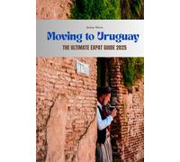 Moving to Uruguay: The Ultimate Expat Guide 2025