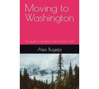Moving to Washington: Your guide to relocating to the Evergreen State: 15 (USA Moving Guides)