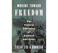 Moving Toward Freedom: The Political Education of Enslaved Americans