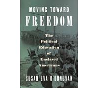 Moving Toward Freedom : The Political Education of Enslaved Americans