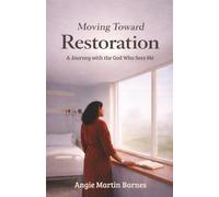 Moving Toward Restoration: A Journey with the God Who Sees Me
