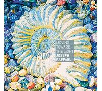 Moving Towards the Light: Joseph Raffael