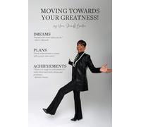 Moving Towards Your Greatness!