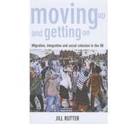 Moving up and getting on: Migration, Integration and Social Cohesion in the UK