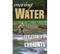 Moving Water: A Fly Fisher's Guide to Currents