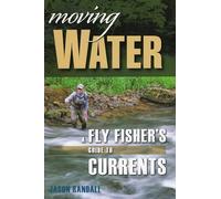Moving Water: A Fly Fisher's Guide to Currents (Headwater Guides)