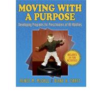 Moving With A Purpose: Developing Programs for Preschoolers of All Abilities