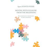 Moving With Pleasure From The Beginning: The importance of observation in early childhood
