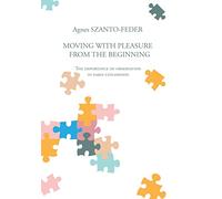 Moving with Pleasure from the Beginning: The Importance of Observation in Early Childhood