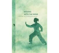 Moving with the Wind: A 180-Day Tai Chi Reflections Journal