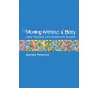Moving without a Body - Digital Philosophy and Choreographic Thought