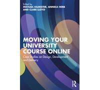 Moving Your University Course Online: Case Studies on Design, Development and Delivery