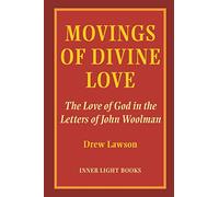 Movings of Divine Love: The Love of God in the Letters of John Woolman