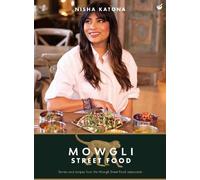 Mowgli Street Food: Stories and recipes from the Mowgli Street Food restaurants