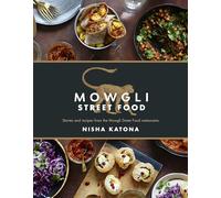 Mowgli Street Food : Stories and recipes from the Mowgli Street Food restaurants
