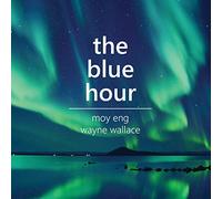 Moy Eng & Wayne Wallace - The Blue Hour