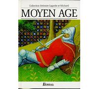 Moyen Age: Les grands auteurs français, anthologie et histoire littéraire (Collection Lagarde Et Michard)