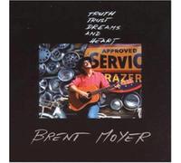 Moyer, Brent - Truth, Trust, Dreams And Heart