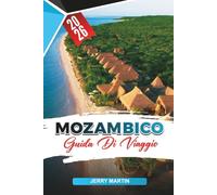 MOZAMBICO GUIDA DI VIAGGIO 2026: Scopri gemme nascoste, monumenti storici, consigli di viaggio ed esperienze di vacanza indimenticabili