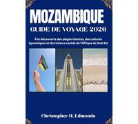 MOZAMBIQUE GUIDE DE VOYAGE 2026 (COULEUR): À la découverte des rivages turquoise, d'une culture vibrante et de la beauté sauvage de l'Afrique