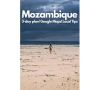 Mozambique Travel Guide 2024: Discovering the Underrated Gem of Africa: Beaches, Wildlife, and Cultural Wonders