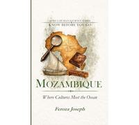 Mozambique: Where Cultures Meet the Ocean (AFRICA: Know Before You Go)