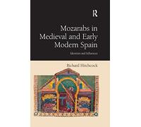 Mozarabs in Medieval and Early Modern Spain: Identities and Influences