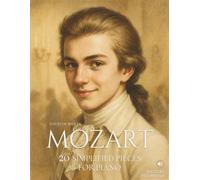 Mozart: 20 Simplified Pieces for Piano: Easy and expressive arrangements, beautifully illustrated, with historical context and reference audio. (Great Composers Simplified for Piano)