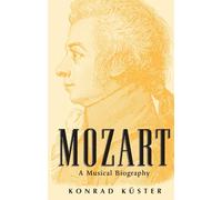 Mozart: A Musical Biography
