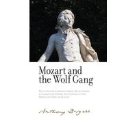 Mozart and the Wolf Gang : By Anthony Burgess