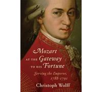 Mozart at the Gateway to His Fortune : Serving the Emperor, 1788-1791
