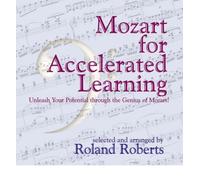 [(Mozart for Accelerated Learning: Unleash Your Potential through the Genius of Mozart )] [Author: Roland Roberts] [Feb-2001]