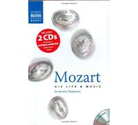 Mozart: His Life and Music (Book, plus two CDs, plus Online Music Library): Written by Jeremy Siepmann, 2005 Edition, (First) Publisher: Naxos Books [Paperback]
