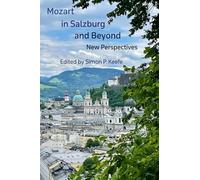 Mozart in Salzburg and Beyond: New Perspectives