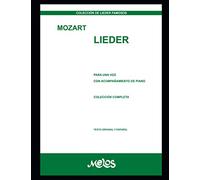 Mozart Lieder: Para una voz con acompañamiento de piano colección completa (PIANO, TECNICA, PARTITURAS DESDE INICIAL A PROFESIONAL II)