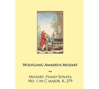 Mozart: Piano Sonata No. 1 in C major, K. 279: Volume 1 (Mozart Piano Sonatas)
