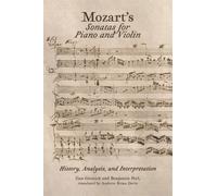 Mozart’s Sonatas for Piano and Violin : History, Analysis, and Interpretation