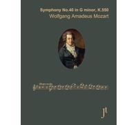 Mozart Symphony No. 40 in G minor, K. 550: Full bound score for study, performance, and review