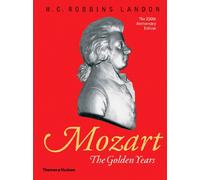 Mozart: The Golden Years 1781-1791