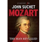 Mozart : The Man Revealed