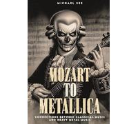 Mozart to Metallica: Connections between Classical music and Heavy Metal