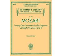 Mozart: Twenty-One Concert Arias for Soprano, Complete (Schirmer's Library of Musical Classics): Complete Volumes 1 and 2: 4482