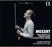 Julien Chauvin & Le Concert de la Loge – Mozart: Violin Conc. No.3; Sym. 'Jupiter'; Figaro Overture