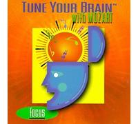 Mozart, W.a. - Tune Your Brain With Mozart: Focus