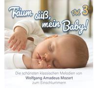 Mozart, Wolfgang Amadeus - Träum Süß, Mein Baby!Klassik Zum Einschlafen Vol.3